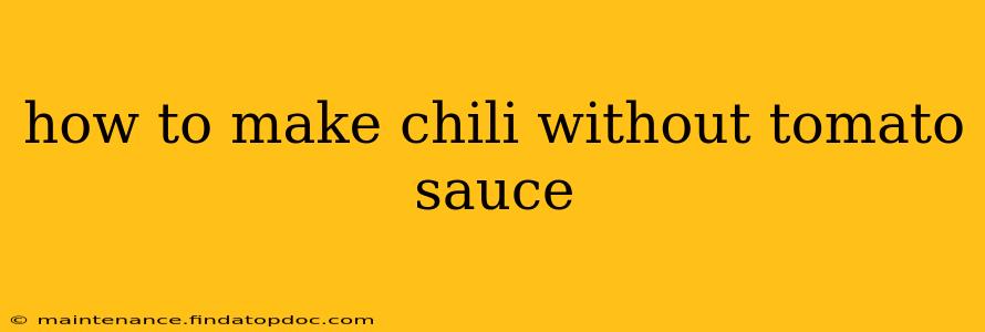 how to make chili without tomato sauce