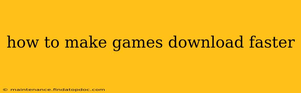how to make games download faster
