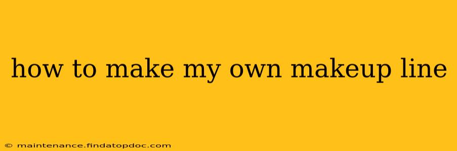 how to make my own makeup line