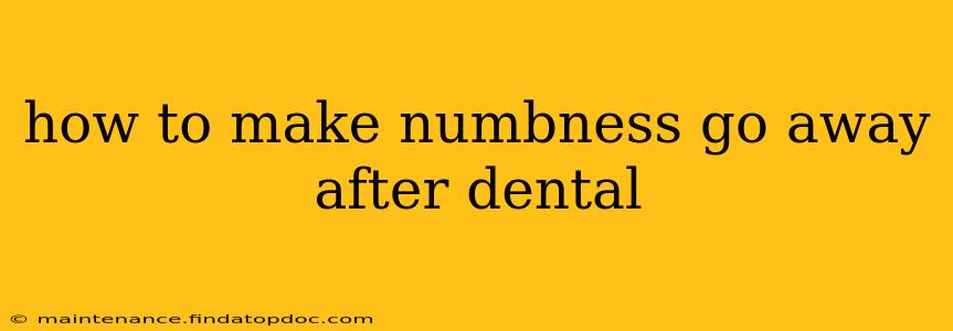how to make numbness go away after dental