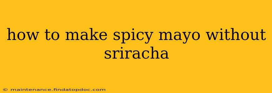 how to make spicy mayo without sriracha