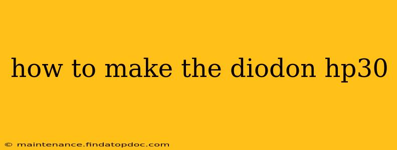 how to make the diodon hp30