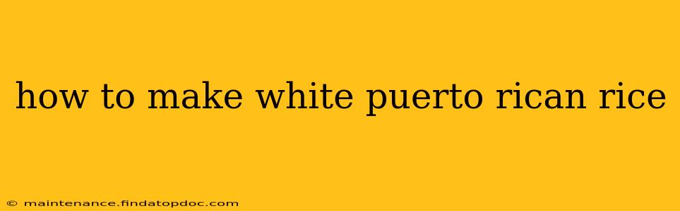 how to make white puerto rican rice
