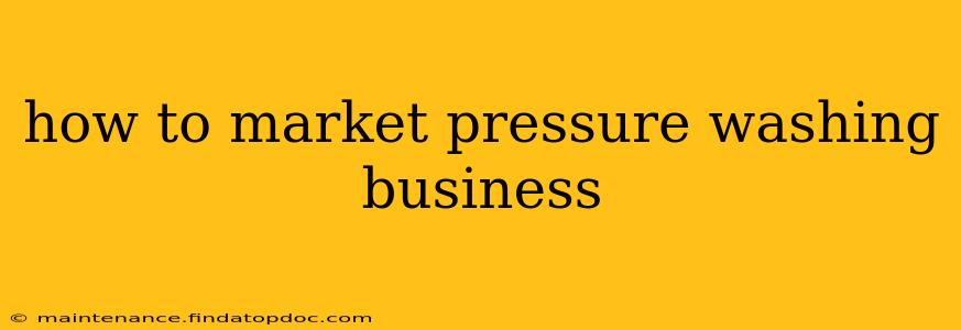 how to market pressure washing business