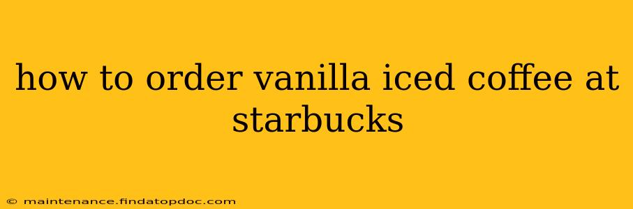 how to order vanilla iced coffee at starbucks