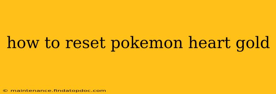 how to reset pokemon heart gold