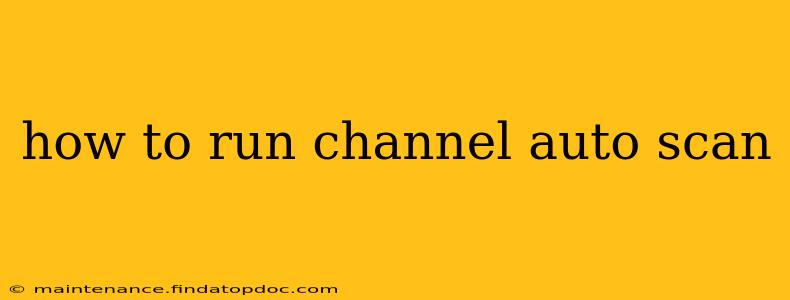 how to run channel auto scan