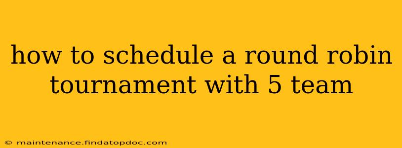 how to schedule a round robin tournament with 5 team