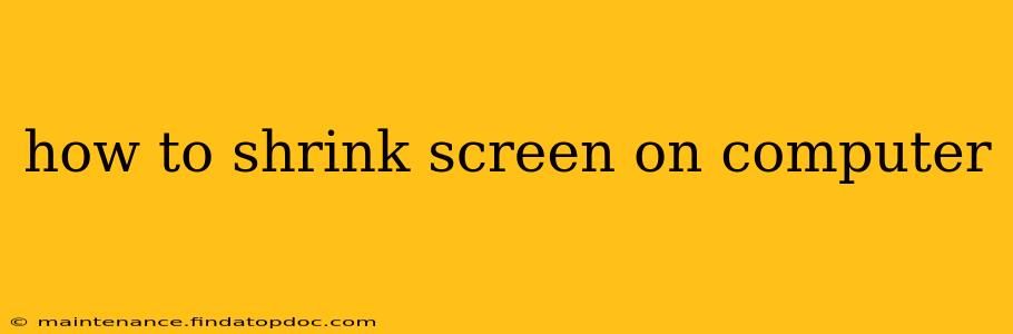 how to shrink screen on computer