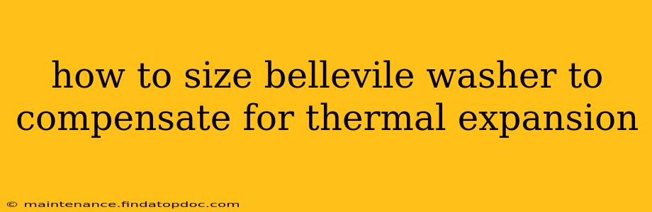 how to size bellevile washer to compensate for thermal expansion