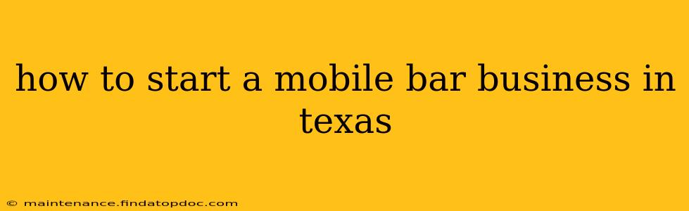 how to start a mobile bar business in texas
