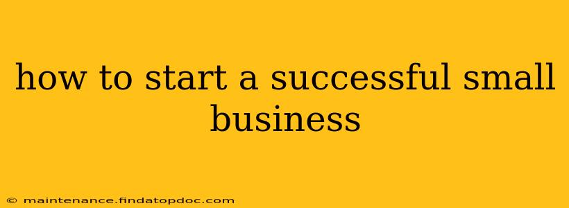 how to start a successful small business