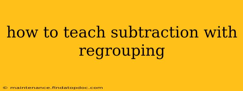 how to teach subtraction with regrouping