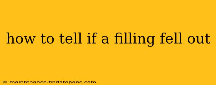 how to tell if a filling fell out