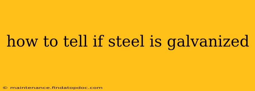 how to tell if steel is galvanized