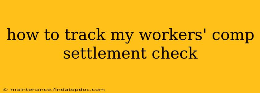 how to track my workers' comp settlement check