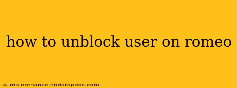 how to unblock user on romeo