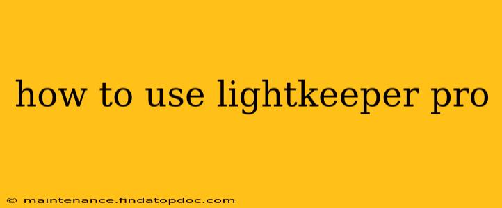 how to use lightkeeper pro
