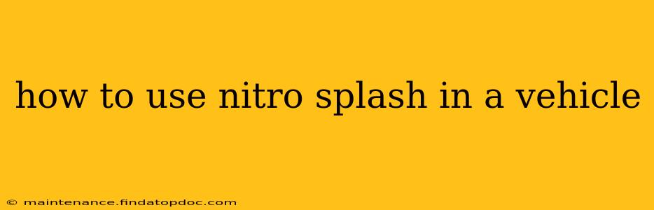 how to use nitro splash in a vehicle