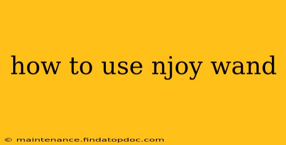 how to use njoy wand