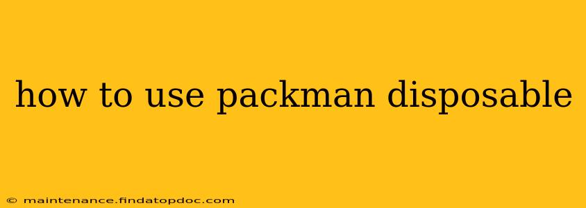 how to use packman disposable