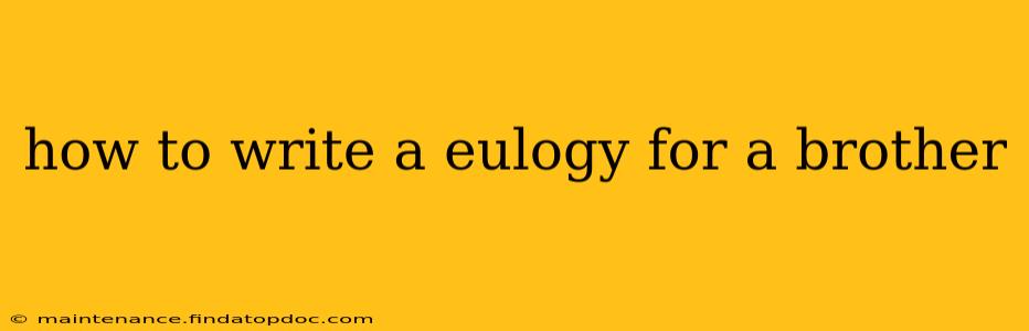 how to write a eulogy for a brother