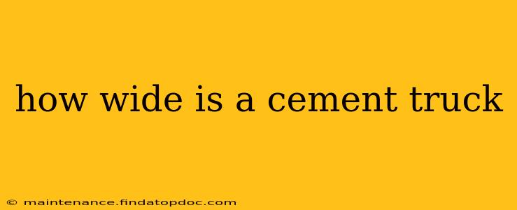 how wide is a cement truck