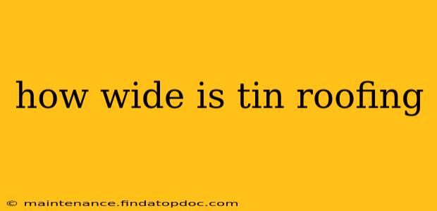 how wide is tin roofing