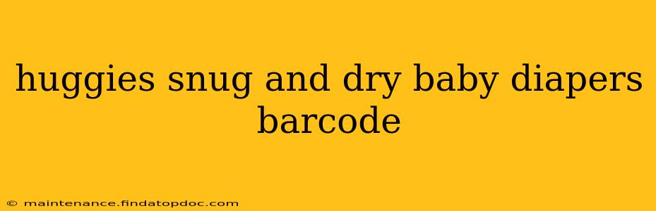 huggies snug and dry baby diapers barcode
