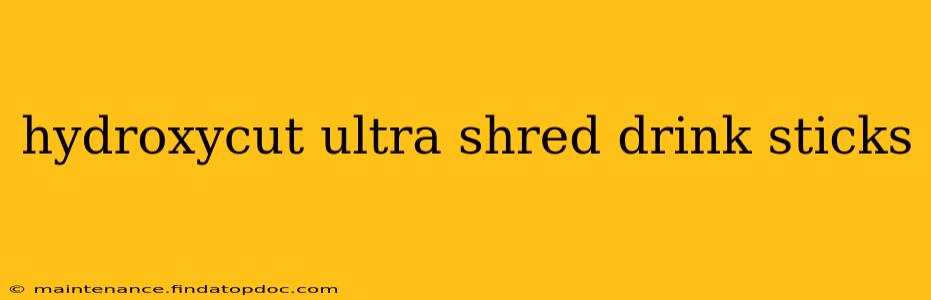 hydroxycut ultra shred drink sticks