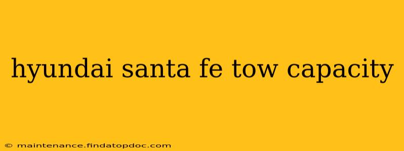 hyundai santa fe tow capacity