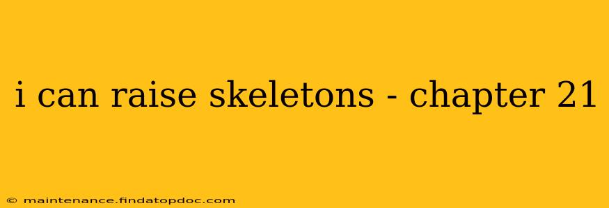 i can raise skeletons - chapter 21