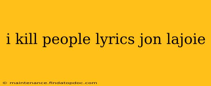 i kill people lyrics jon lajoie