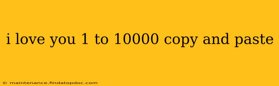 i love you 1 to 10000 copy and paste i love you 1 to 10000 copy and paste