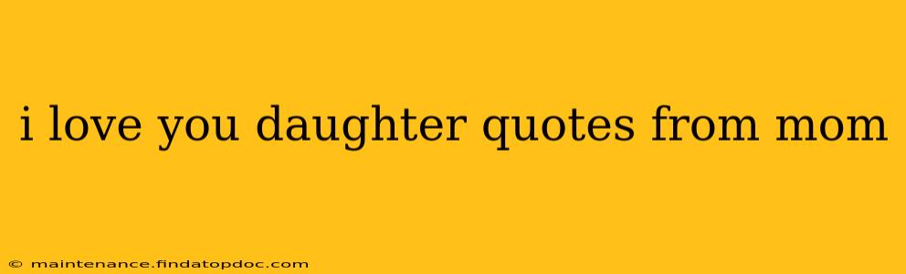 i love you daughter quotes from mom