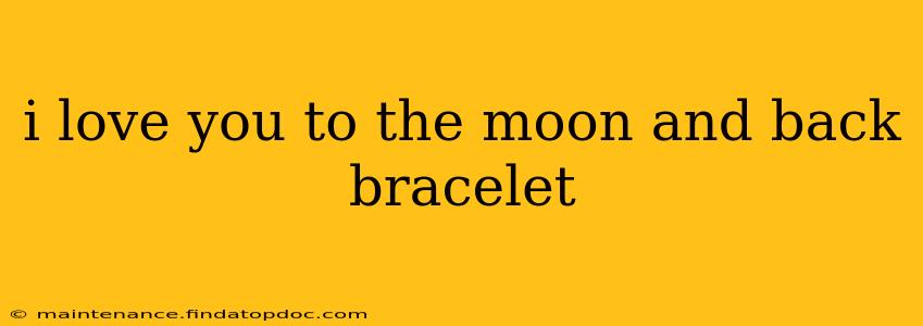 i love you to the moon and back bracelet