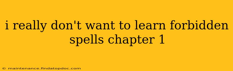 i really don't want to learn forbidden spells chapter 1