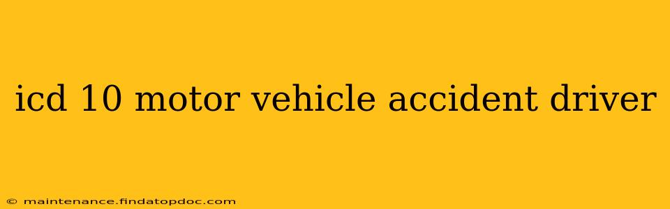 icd 10 motor vehicle accident driver