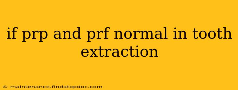 if prp and prf normal in tooth extraction