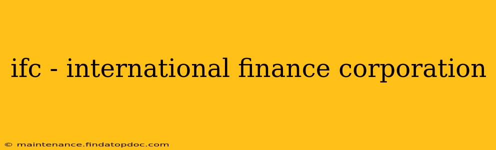 ifc - international finance corporation