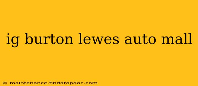 ig burton lewes auto mall