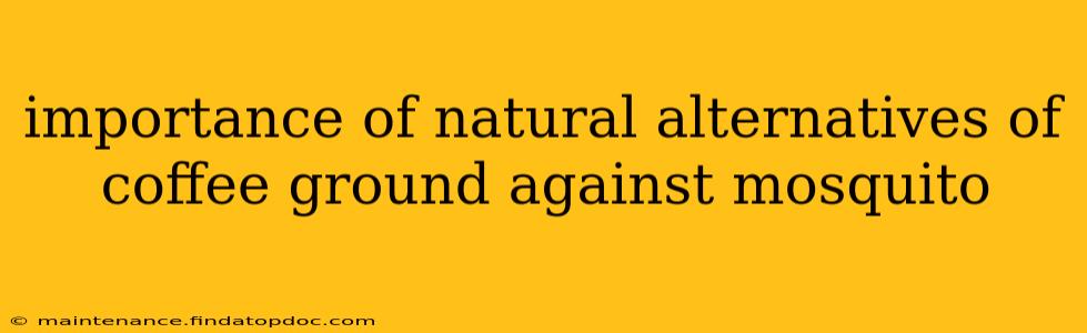 importance of natural alternatives of coffee ground against mosquito