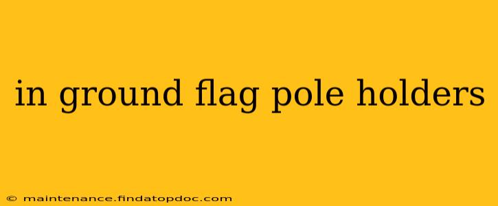 in ground flag pole holders