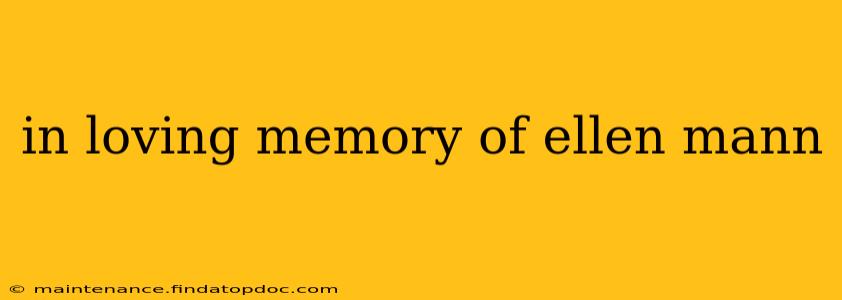 in loving memory of ellen mann
