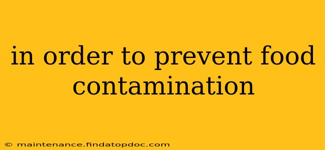 in order to prevent food contamination