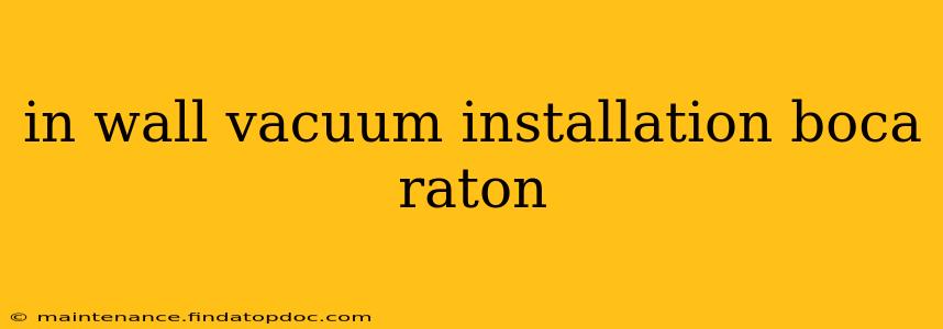 in wall vacuum installation boca raton