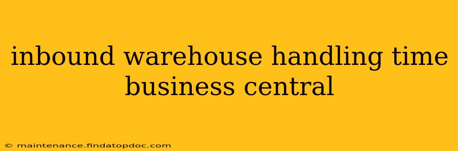 inbound warehouse handling time business central