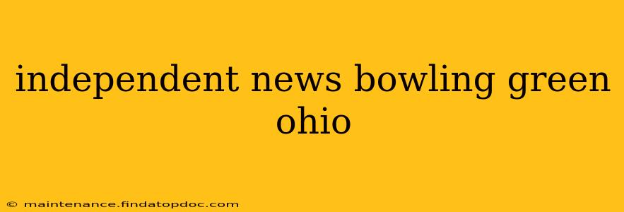 independent news bowling green ohio