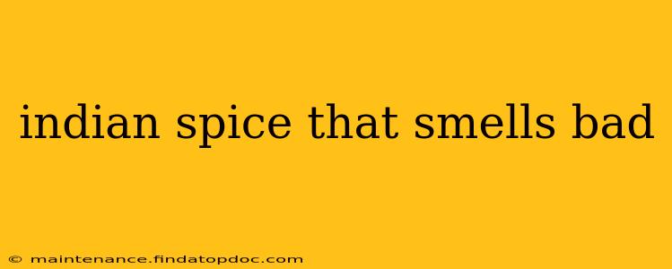 indian spice that smells bad