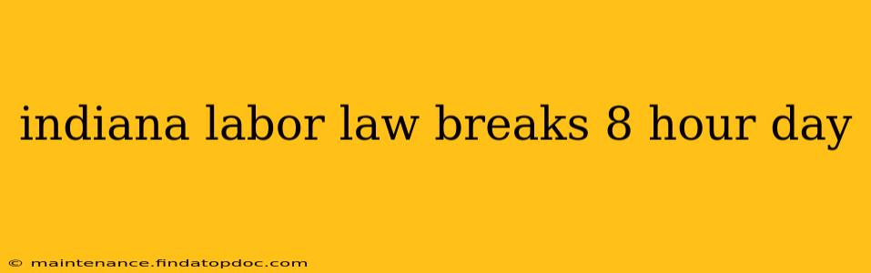 indiana labor law breaks 8 hour day